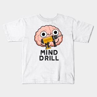 Mind Drill Funny Brain Tool Pun Kids T-Shirt